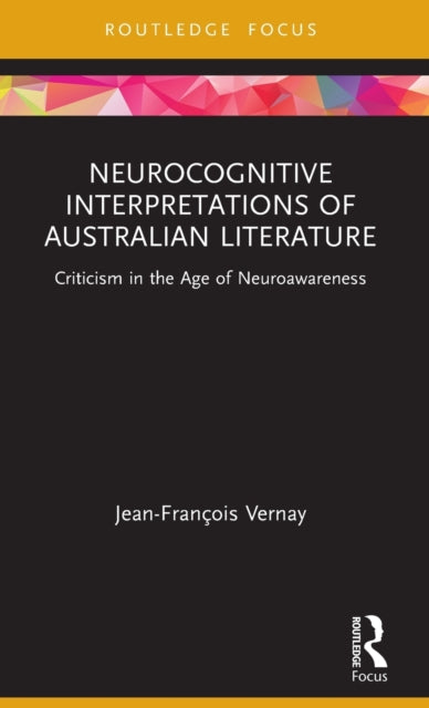 Book cover of: Neurocognitive Interpretations of Australian Literature. By: Jean-François Vernay