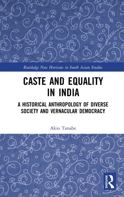 Book cover of: Caste and Equality in India. By: Akio Tanabe