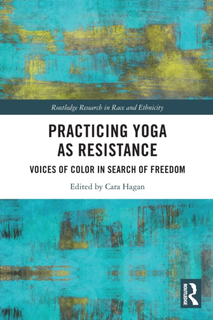 Book cover of: Practicing Yoga as Resistance. By: Cara Hagan
