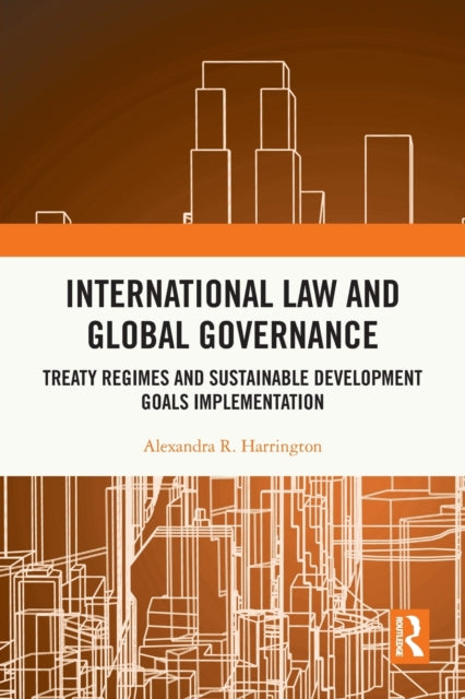 Book cover of: International Law and Global Governance. By: Alexandra R. Harrington
