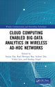 Book cover of: Cloud Computing Enabled Big-Data Analytics in Wireless Ad-hoc Networks