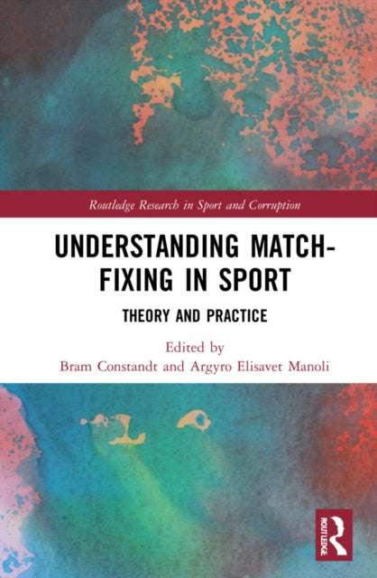 Book cover of: Understanding Match-Fixing in Sport. By: Bram Constandt