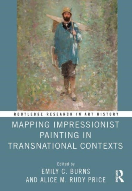Book cover of: Mapping Impressionist Painting in Transnational Contexts. By: Emily C. Burns