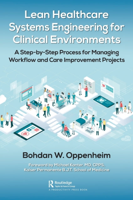 Book cover of: Lean Healthcare Systems Engineering for Clinical Environments. By: Bohdan W. Oppenheim