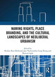 Book cover of: Naming Rights, Place Branding, and the Cultural Landscapes of Neoliberal Urbanism. By: Reuben Rose-Redwood