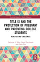 Book cover of: Title IX and the Protection of Pregnant and Parenting College Students. By: Catherine L. Riley