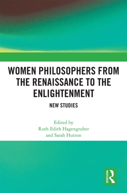 Book cover of: Women Philosophers from the Renaissance to the Enlightenment. By: Ruth Edith Hagengruber