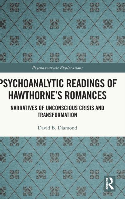 Book cover of: Psychoanalytic Readings of Hawthorne’s Romances. By: David B. Diamond