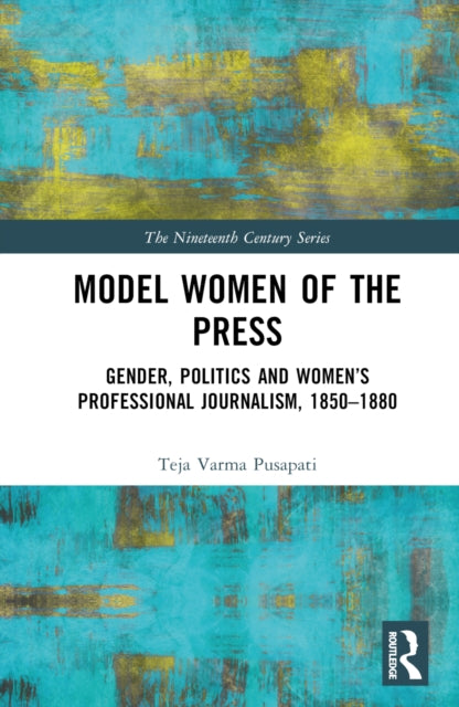 Book cover of: Model Women of the Press. By: Teja Varma Pusapati