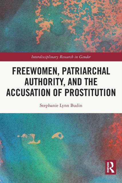Book cover of: Freewomen, Patriarchal Authority, and the Accusation of Prostitution. By: Stephanie Lynn Budin