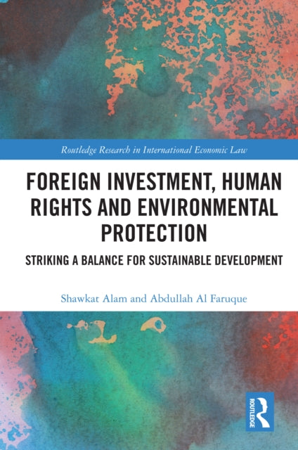 Book cover of: Foreign Investment, Human Rights and Environmental Protection. By: Shawkat Alam