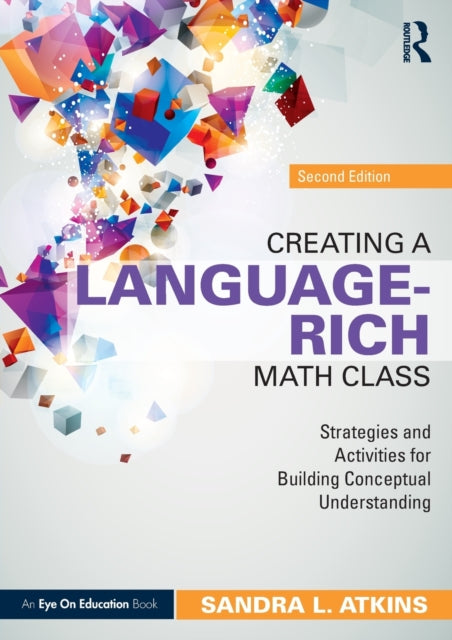 Book cover of: Creating a Language-Rich Math Class. By: Sandra L. Atkins