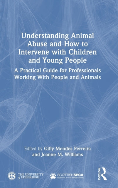 Book cover of: Understanding Animal Abuse and How to Intervene with Children and Young People. By: Gilly Ferreira