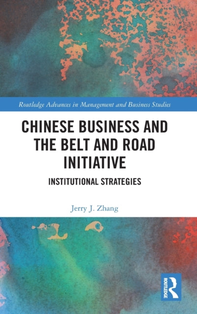 Book cover of: Chinese Business and the Belt and Road Initiative. By: Juying Jerry Zhang