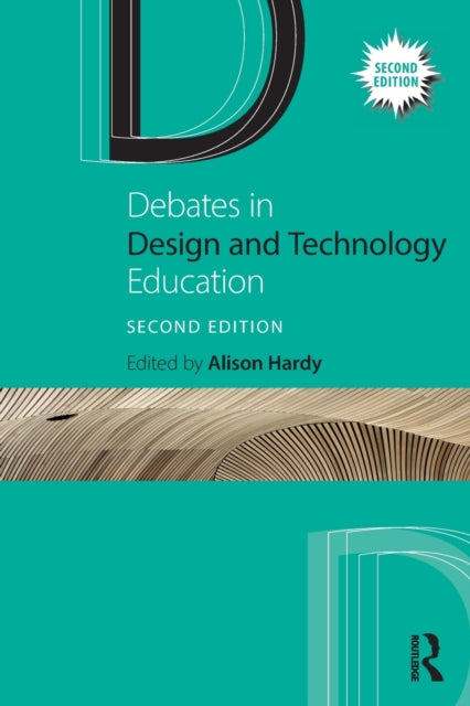 Book cover of: Debates in Design and Technology Education. By: Alison Hardy