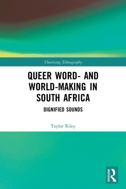Book cover of: Queer Word- and World-Making in South Africa. By: Taylor Riley