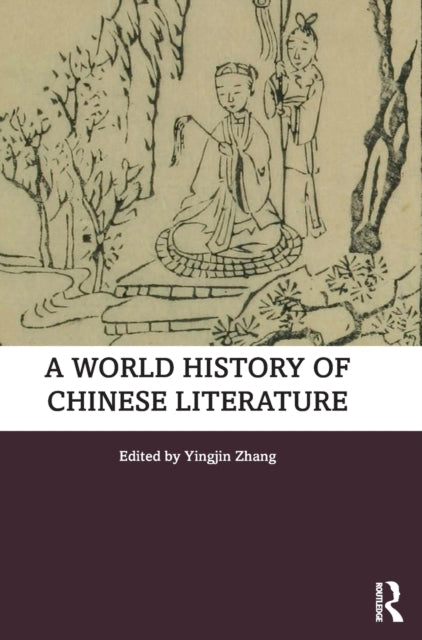 Book cover of: World History of Chinese Literature. By: Yingjin Zhang