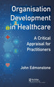 Book cover of: Organisation Development in Healthcare. By: John Edmonstone