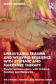 Book cover of: Unravelling Trauma and Weaving Resilience with Systemic and Narrative Therapy. By: Sabine Vermeire