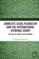 Book cover of: Domestic Legal Pluralism and the International Criminal Court. By: Justin Su-Wan Yang