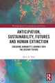 Book cover of: Anticipation, Sustainability, Futures and Human Extinction. By: Bruce E. Tonn