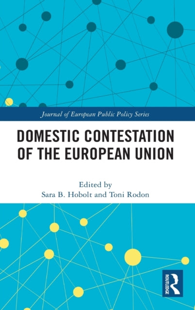 Book cover of: Domestic Contestation of the European Union. By: Sara Binzer Hobolt