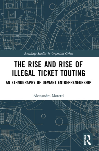 Book cover of: Rise and Rise of Illegal Ticket Touting. By: Alessandro Moretti