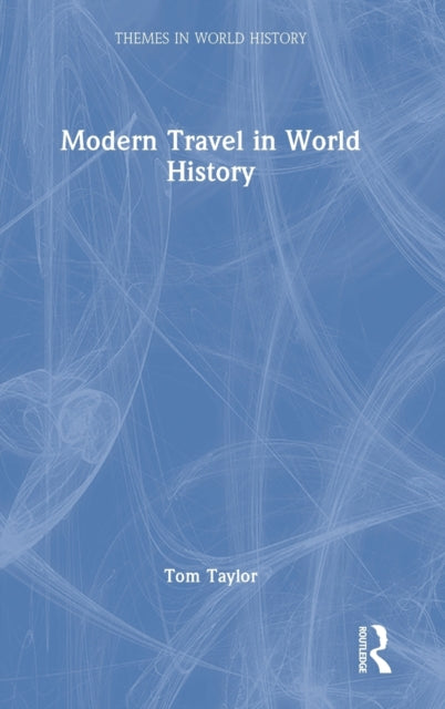 Book cover of: Modern Travel in World History. By: Tom Taylor
