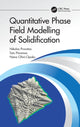 Book cover of: Quantitative Phase Field Modelling of Solidification. By: Nicholas Provatas