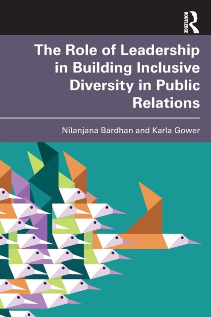 Book cover of: Role of Leadership in Building Inclusive Diversity in Public Relations. By: Nilanjana Bardhan