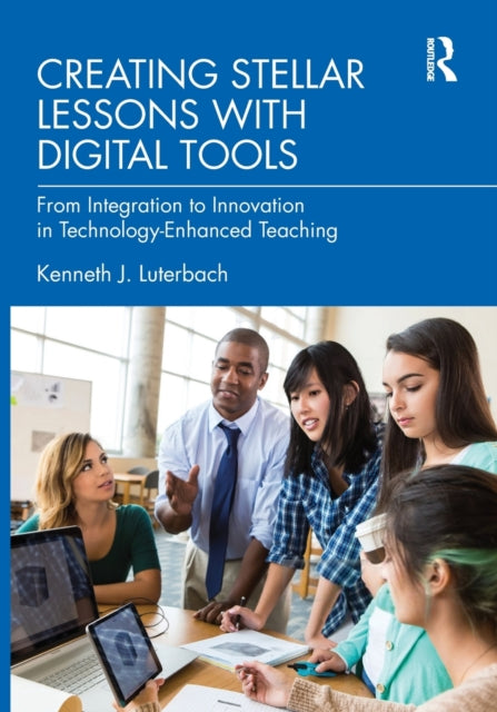 Book cover of: Creating Stellar Lessons with Digital Tools. By: Kenneth J. Luterbach