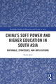 Book cover of: China’s Soft Power and Higher Education in South Asia. By: Romi Jain