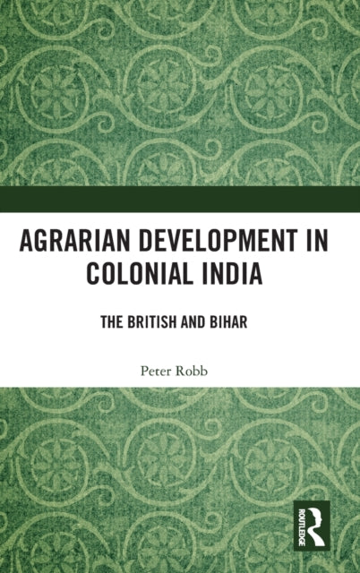 Book cover of: Agrarian Development in Colonial India. By: Peter Robb