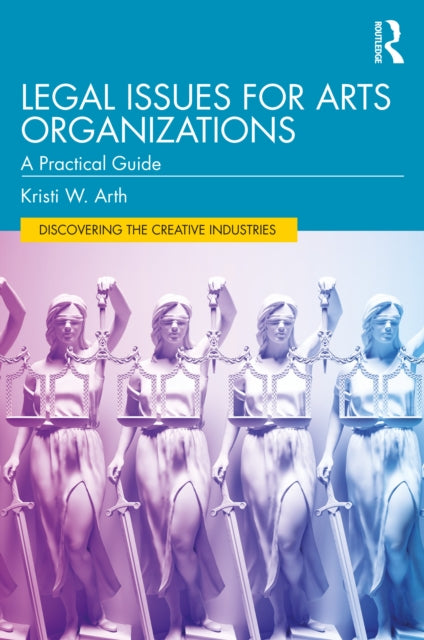 Book cover of: Legal Issues for Arts Organizations. By: Kristi W. Arth
