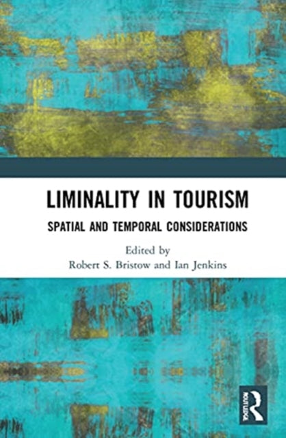 Book cover of: Liminality in Tourism. By: Robert S. Bristow