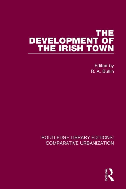 Book cover of: Development of the Irish Town. By: R. A. Butlin