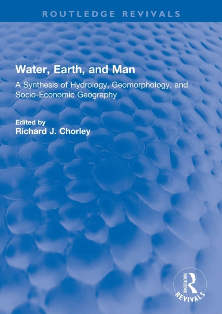 Book cover of: Water, Earth, and Man. By: R. Chorley