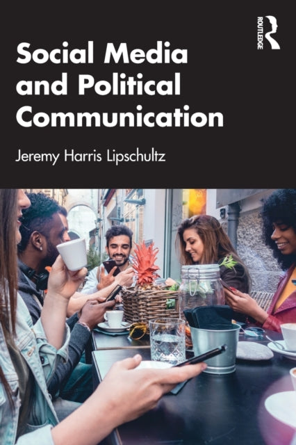 Book cover of: Social Media and Political Communication. By: Jeremy Harris Lipschultz