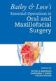 Book cover of: Bailey & Love's Essential Operations in Oral & Maxillofacial Surgery. By: Peter A. Brennan