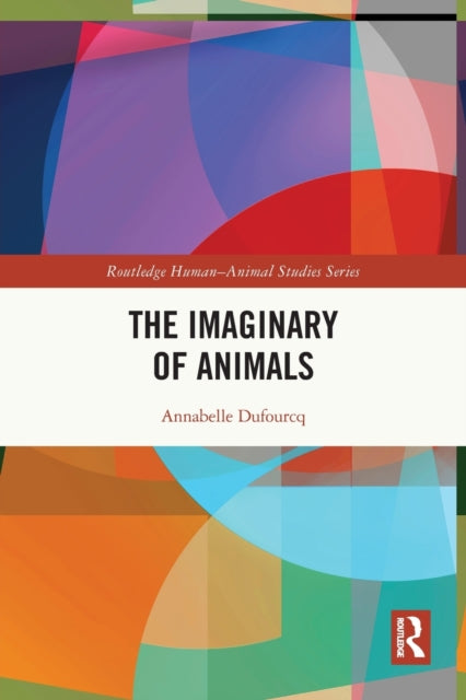 Book cover of: Imaginary of Animals. By: Annabelle Dufourcq