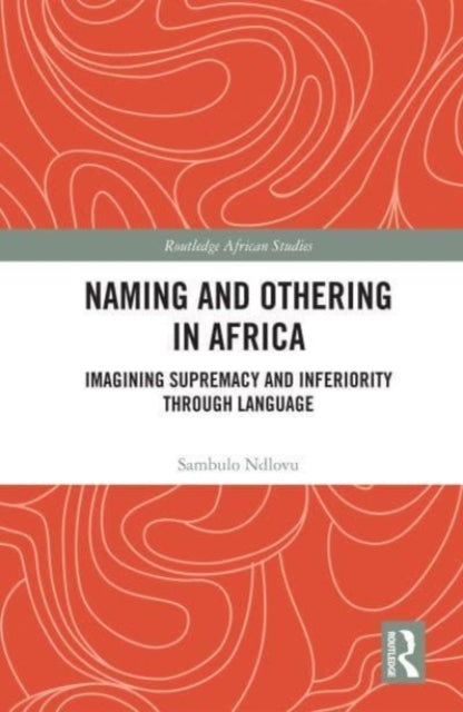 Book cover of: Naming and Othering in Africa. By: Sambulo Ndlovu