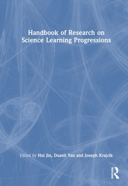 Book cover of: Handbook of Research on Science Learning Progressions. By: Hui Jin