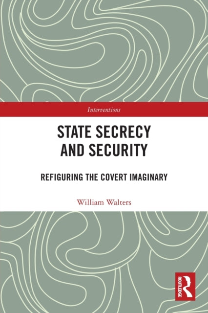 Book cover of: State Secrecy and Security. By: William Walters