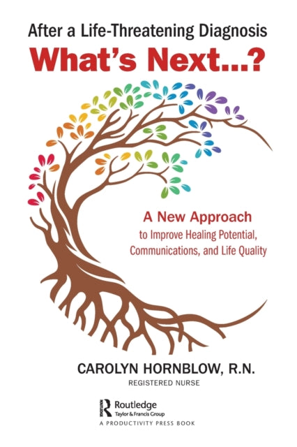 Book cover of: After a Life-Threatening Diagnosis...What's Next?. By: Carolyn Hornblow
