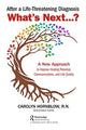 Book cover of: After a Life-Threatening Diagnosis...What's Next?. By: Carolyn Hornblow