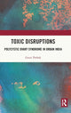 Book cover of: Toxic Disruptions. By: Gauri Pathak