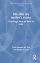 Book cover of: Life After My Mother’s Stroke. By: Tashi Hansen Du Toit