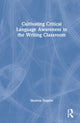Book cover of: Cultivating Critical Language Awareness in the Writing Classroom