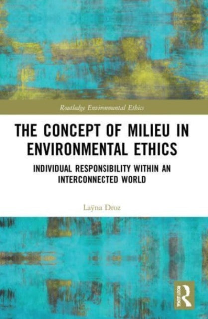 Book cover of: Concept of Milieu in Environmental Ethics. By: Laÿna Droz