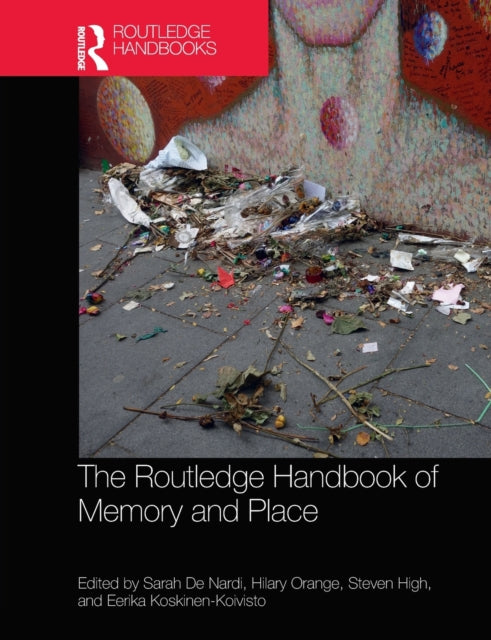 Book cover of: Routledge Handbook of Memory and Place. By: Sarah De Nardi
